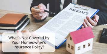 What's Not Covered by Your Homeowner’s Insurance Policy?